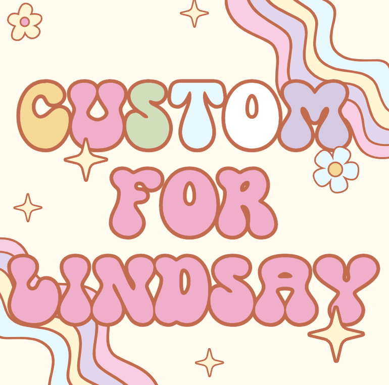 Custom for Lindsay