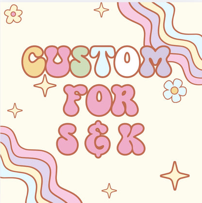 Custom for S & K