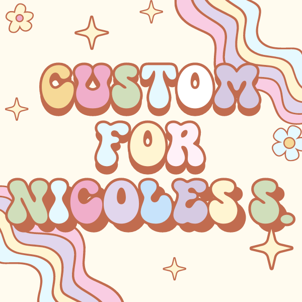 Custom for Nicoles S.