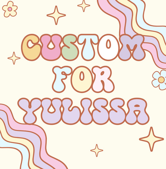 Custom for Yulissa