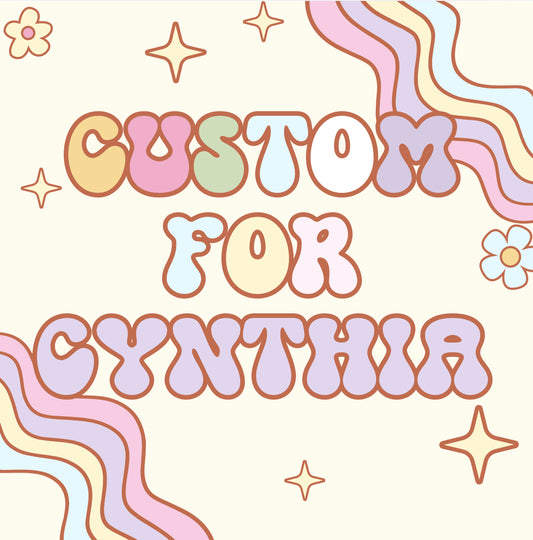 Custom for Cynthia