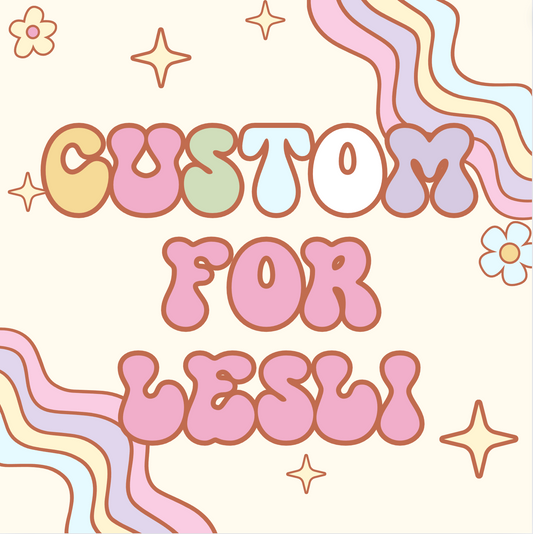 Custom for Lesli