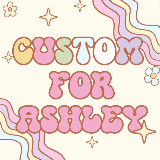 Custom for Ashley