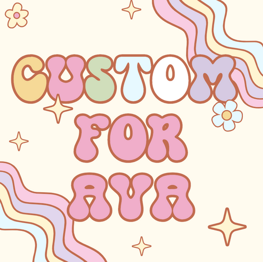 Custom for Ava