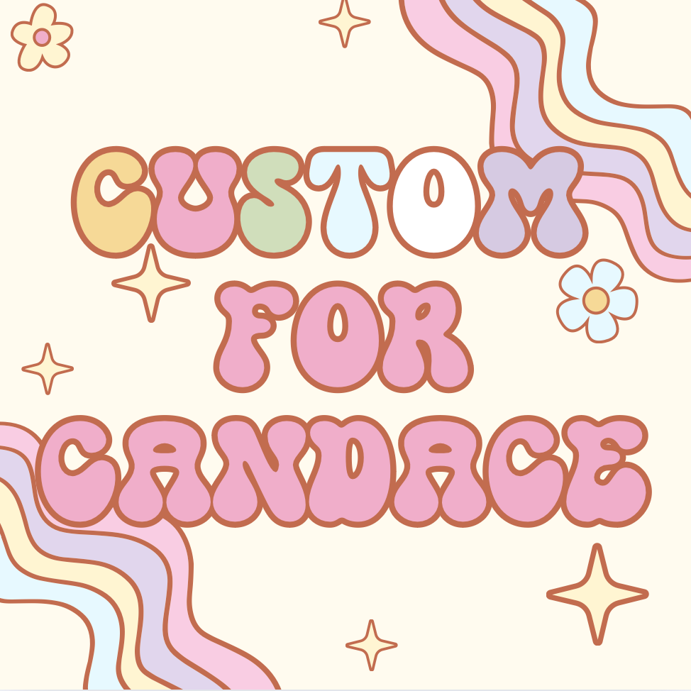 Custom for Candace